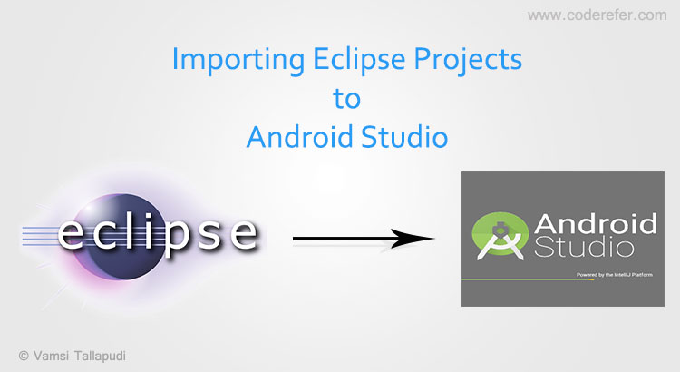How to Import Eclipse Project into Android Studio