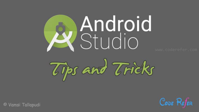 Android Studio Tips and Tricks – Make most out of Android Studio