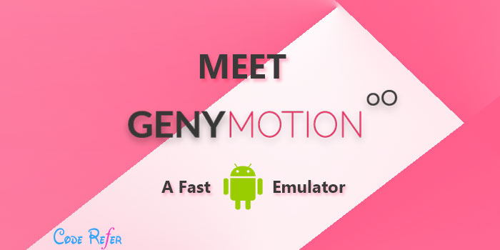 How to Install GenyMotion – A Fast and Easy to Use Android Emulator with many Features