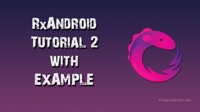 RxAndroid Example – RxAndroid Tutorial #2