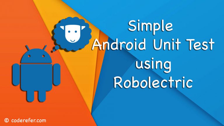 Android Unit testing #1 – Writing a simple Unit Test using Robolectric